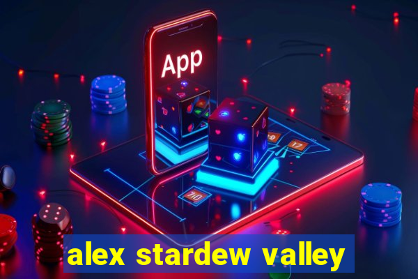 alex stardew valley